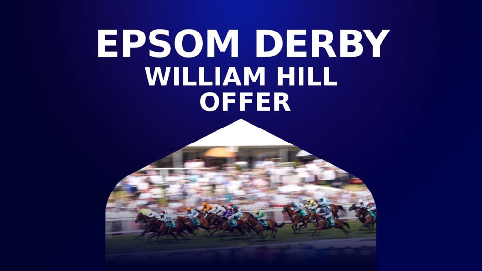 William Hill are offering new customers £30 in Free Bets for the Epsom Derby